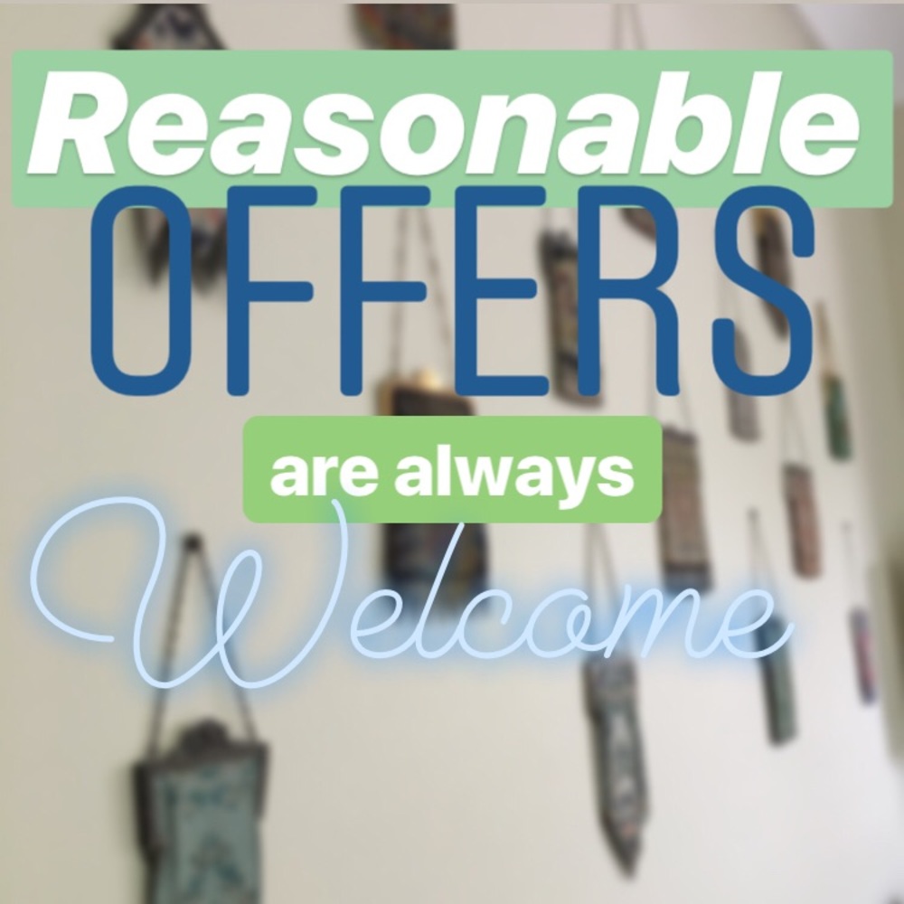 REASONABLE Offers Are ALWAYS Welcome.